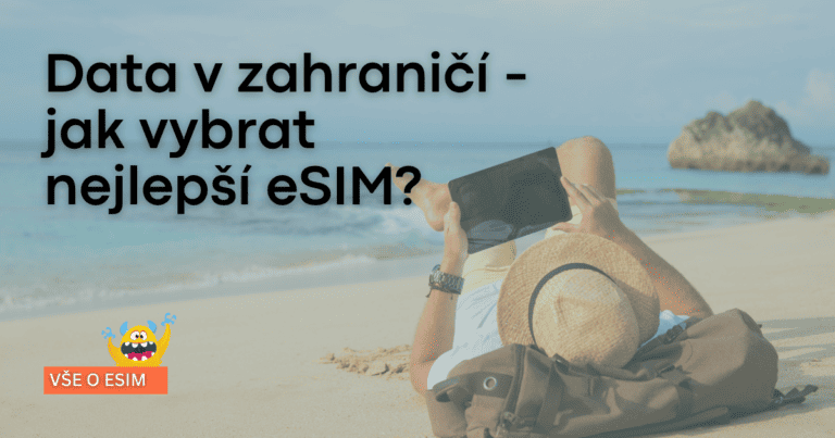 Data v zahraničí: Jak vybrat nejlepší eSIM